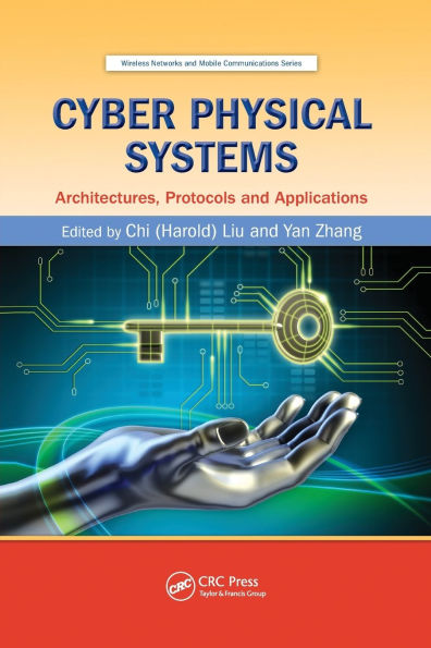 Cyber Physical Systems: Architectures, Protocols and Applications / Edition 1