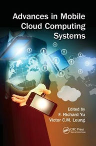 Title: Advances in Mobile Cloud Computing Systems / Edition 1, Author: F. Richard Yu