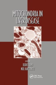 Title: Mitochondria in Liver Disease / Edition 1, Author: Derick Han