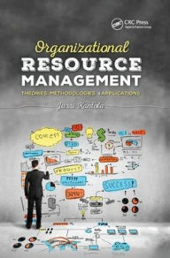 Title: Organizational Resource Management: Theories, Methodologies, and Applications / Edition 1, Author: Jussi Kantola