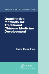 Title: Quantitative Methods for Traditional Chinese Medicine Development / Edition 1, Author: Shein-Chung Chow