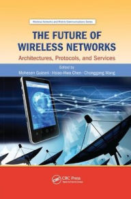 Title: The Future of Wireless Networks: Architectures, Protocols, and Services, Author: Mohesen Guizani