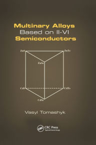 Title: Multinary Alloys Based on II-VI Semiconductors / Edition 1, Author: Vasyl Tomashyk