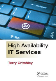 Title: High Availability IT Services / Edition 1, Author: Terry Critchley