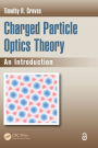 Charged Particle Optics Theory: An Introduction