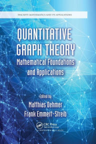 Title: Quantitative Graph Theory: Mathematical Foundations and Applications / Edition 1, Author: Matthias Dehmer