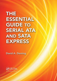 Title: The Essential Guide to Serial ATA and SATA Express / Edition 1, Author: David A. Deming