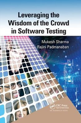 Leveraging the Wisdom of the Crowd in Software Testing / Edition 1