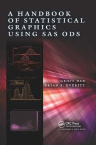 Title: A Handbook of Statistical Graphics Using SAS ODS / Edition 1, Author: Geoff Der