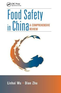 Food Safety in China: A Comprehensive Review / Edition 1
