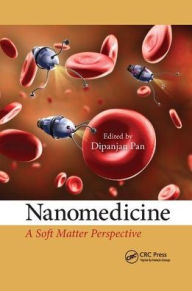 Title: Nanomedicine: A Soft Matter Perspective / Edition 1, Author: Dipanjan Pan