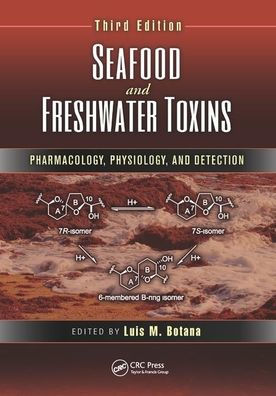 Seafood and Freshwater Toxins: Pharmacology, Physiology, and Detection, Third Edition / Edition 3