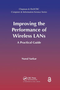 Title: Improving the Performance of Wireless LANs: A Practical Guide / Edition 1, Author: Nurul Sarkar