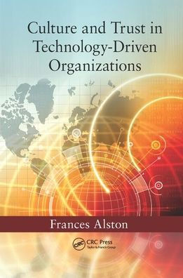 Culture and Trust in Technology-Driven Organizations / Edition 1