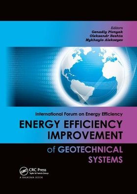 Energy Efficiency Improvement of Geotechnical Systems: International Forum on Energy Efficiency / Edition 1