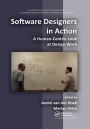 Software Designers in Action: A Human-Centric Look at Design Work