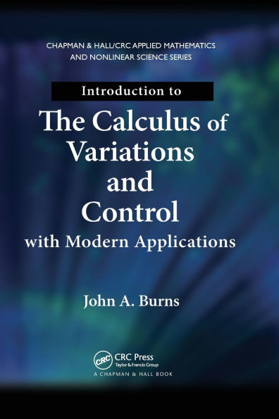 Introduction to the Calculus of Variations and Control with Modern Applications / Edition 1