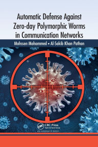 Title: Automatic Defense Against Zero-day Polymorphic Worms in Communication Networks, Author: Mohssen Mohammed