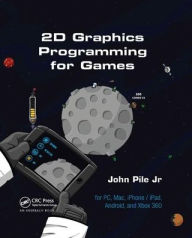 Title: 2D Graphics Programming for Games / Edition 1, Author: John Pile,Jr.