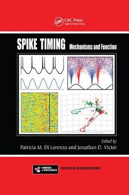 Spike Timing: Mechanisms and Function / Edition 1