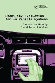 Title: Usability Evaluation for In-Vehicle Systems / Edition 1, Author: Catherine Harvey