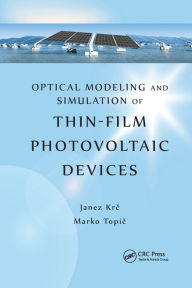 Title: Optical Modeling and Simulation of Thin-Film Photovoltaic Devices / Edition 1, Author: Janez Krc