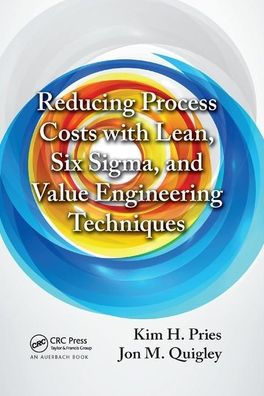 Reducing Process Costs with Lean, Six Sigma, and Value Engineering Techniques / Edition 1