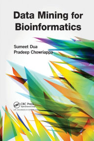 Title: Data Mining for Bioinformatics / Edition 1, Author: Sumeet Dua