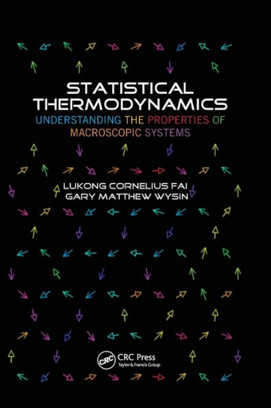 Statistical Thermodynamics: Understanding the Properties of Macroscopic Systems / Edition 1