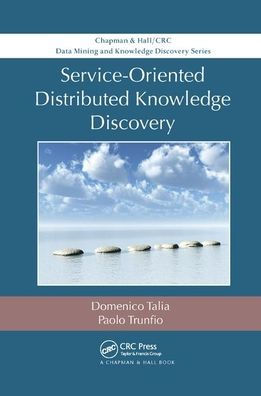 Service-Oriented Distributed Knowledge Discovery / Edition 1