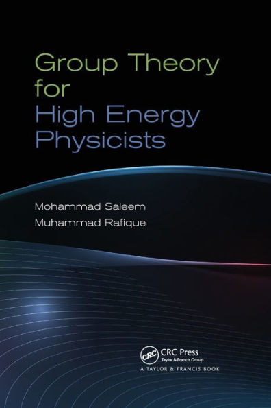 Group Theory for High Energy Physicists / Edition 1