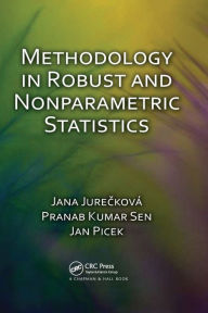 Title: Methodology in Robust and Nonparametric Statistics / Edition 1, Author: Jana Jurecková