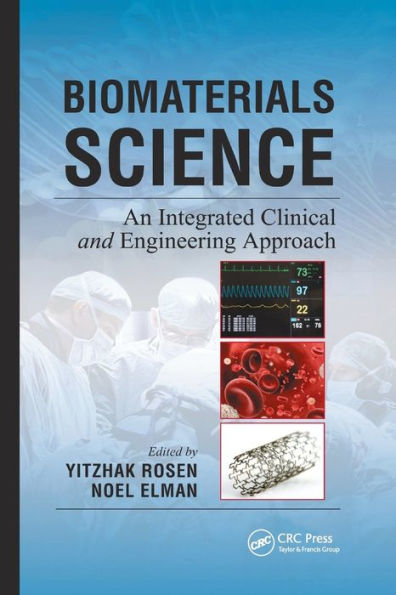 Biomaterials Science: An Integrated Clinical and Engineering Approach / Edition 1