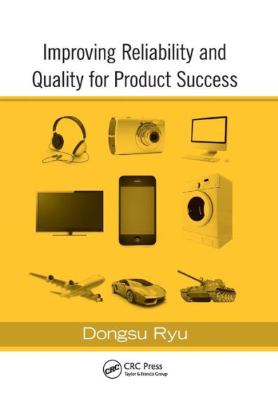 Improving Reliability and Quality for Product Success / Edition 1