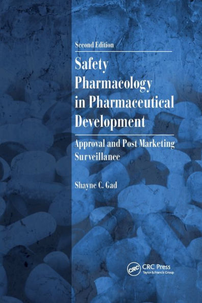 Safety Pharmacology in Pharmaceutical Development: Approval and Post Marketing Surveillance, Second Edition / Edition 2