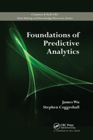 Title: Foundations of Predictive Analytics / Edition 1, Author: James Wu
