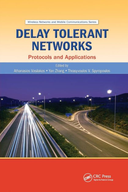 Delay Tolerant Networks: Protocols and Applications / Edition 1 by ...