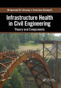 Infrastructure Health in Civil Engineering: Theory and Components / Edition 1