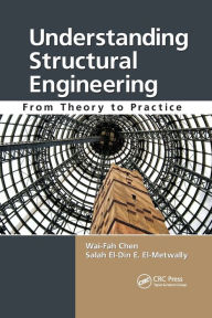 Title: Understanding Structural Engineering: From Theory to Practice / Edition 1, Author: Wai-Fah Chen