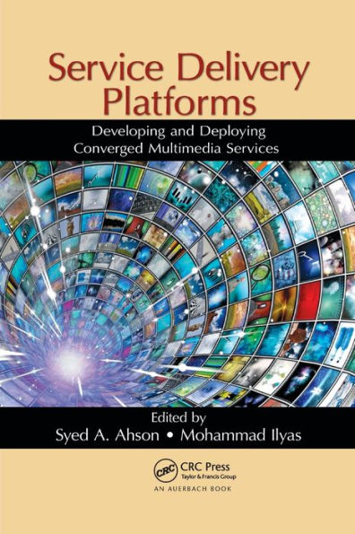 Service Delivery Platforms: Developing and Deploying Converged Multimedia Services / Edition 1