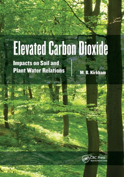 Elevated Carbon Dioxide: Impacts on Soil and Plant Water Relations / Edition 1