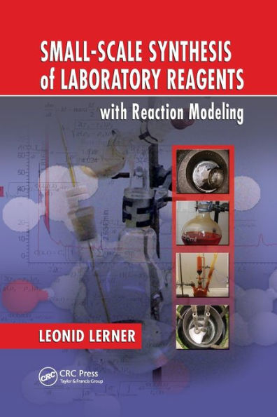 Small-Scale Synthesis of Laboratory Reagents with Reaction Modeling / Edition 1