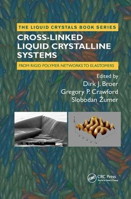 Cross-Linked Liquid Crystalline Systems: From Rigid Polymer Networks to Elastomers / Edition 1