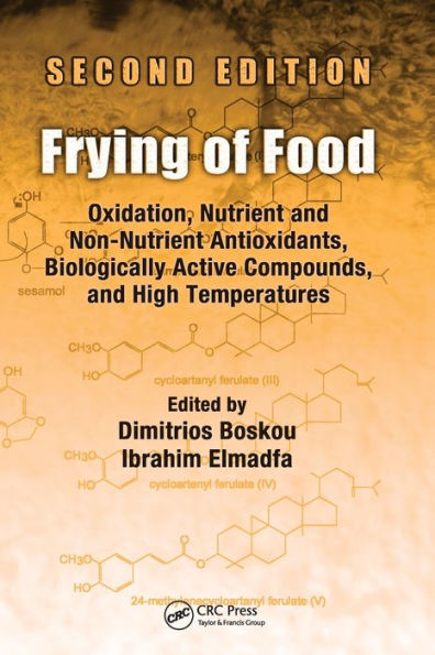 Frying of Food: Oxidation, Nutrient and Non-Nutrient Antioxidants, Biologically Active Compounds and High Temperatures, Second Edition / Edition 2