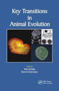 Title: Key Transitions in Animal Evolution / Edition 1, Author: Rob Desalle