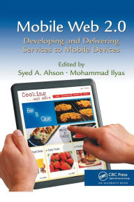 Title: Mobile Web 2.0: Developing and Delivering Services to Mobile Devices / Edition 1, Author: Syed A. Ahson