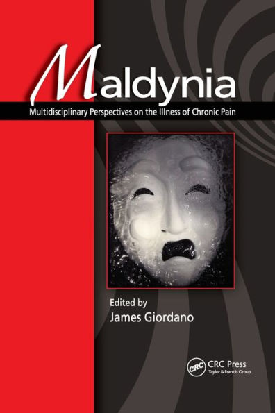 Maldynia: Multidisciplinary Perspectives on the Illness of Chronic Pain / Edition 1