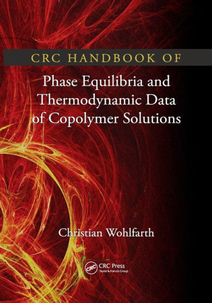 CRC Handbook of Phase Equilibria and Thermodynamic Data of Copolymer Solutions / Edition 1