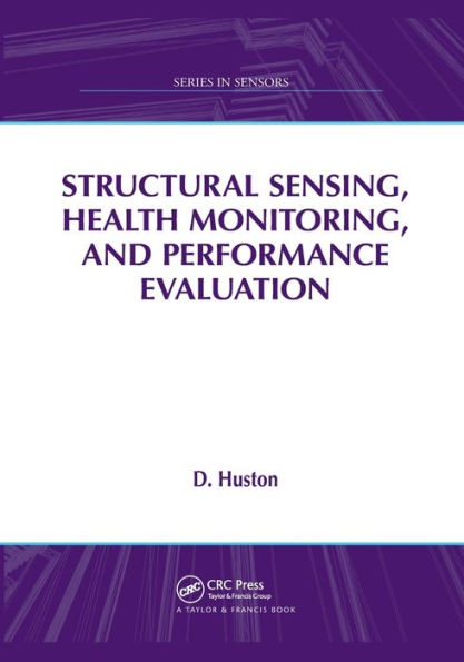 Structural Sensing, Health Monitoring, and Performance Evaluation / Edition 1