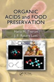 Title: Organic Acids and Food Preservation / Edition 1, Author: Maria M. Theron